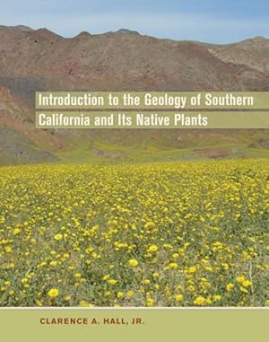 Immagine del venditore per Introduction to the Geology of Southern California and Its Native Plants venduto da GreatBookPricesUK