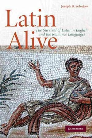 Imagen del vendedor de Latin Alive : The Survival of Latin in English and The Romance Languages a la venta por GreatBookPricesUK