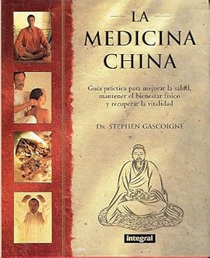 La medicina china. Guía práctica para mejorar la salud, mantener el bienestar físico y recuperar ...