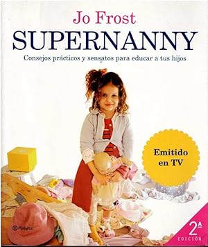 Seller image for Supernanny. Consejos prcticos y sensatos para educar a tus hijos for sale by LIBRERA LAS HOJAS