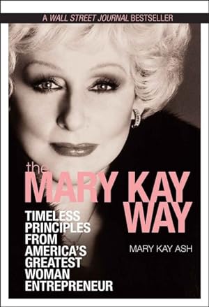 Seller image for Mary Kay Way : Timeless Principles from America's Greatest Woman Entrepreneur for sale by GreatBookPricesUK