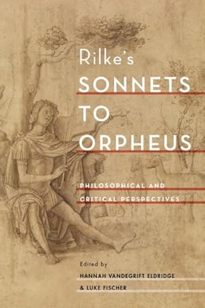 Bild des Verkufers fr Rilke's Sonnets to Orpheus : Philosophical and Critical Perspectives zum Verkauf von GreatBookPricesUK