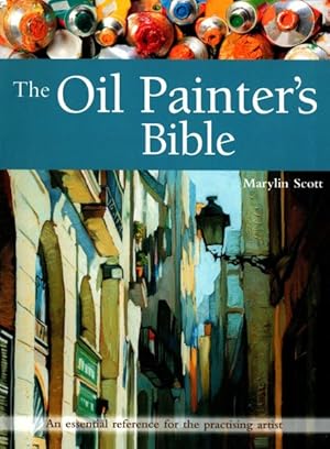 Immagine del venditore per Oil Painter's Bible : An Essential Reference for the Practising Artist venduto da GreatBookPricesUK