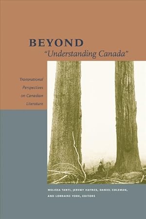 Seller image for Beyond Understanding Canada : Transnational Perspectives on Canadian Literature for sale by GreatBookPricesUK
