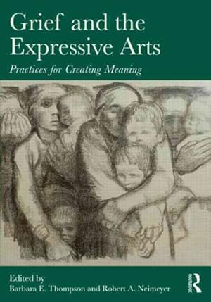 Immagine del venditore per Grief and the Expressive Arts : Practices for Creating Meaning venduto da GreatBookPricesUK