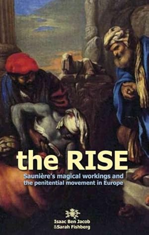 Seller image for Rise : Sauniere's Magical Workings and the Penitential Movement in Europe for sale by GreatBookPricesUK