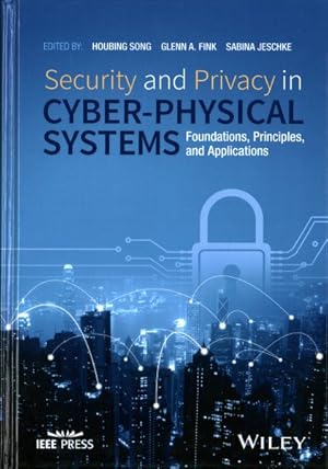 Image du vendeur pour Security and Privacy in Cyber-Physical Systems : Foundations, Principles, and Applications mis en vente par GreatBookPricesUK