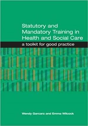 Image du vendeur pour Statutory and Mandatory Training in Health and Social Care : A Toolkit for Good Practice mis en vente par GreatBookPricesUK