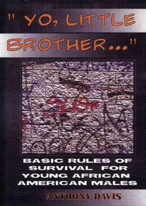 Bild des Verkufers fr Yo, Little Brother : Basic Rules of Survival for Young African American Males zum Verkauf von GreatBookPricesUK