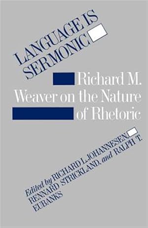 Bild des Verkufers fr Language Is Sermonic : Richard M. Weaver on the Nature of Rhetoric zum Verkauf von GreatBookPricesUK