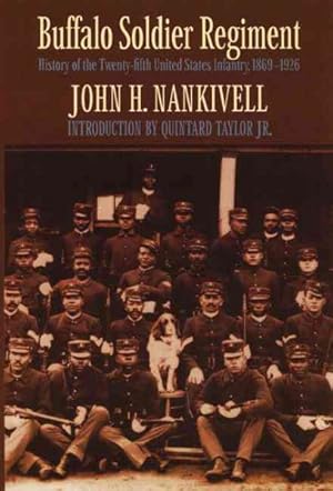 Image du vendeur pour Buffalo Soldier Regiment : History of the Twenty-Fifth United States Infantry, 1869 1926 mis en vente par GreatBookPricesUK