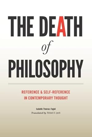Bild des Verkufers fr Death of Philosophy : Reference and Self-reference in Contemporary Thought zum Verkauf von GreatBookPricesUK