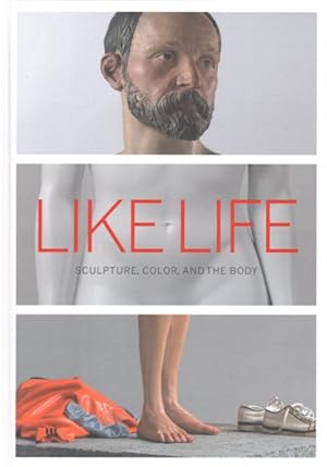 Immagine del venditore per Like Life : Sculpture, Color, and the Body venduto da GreatBookPricesUK