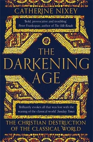 Seller image for Darkening Age : The Christian Destruction of the Classical World for sale by GreatBookPricesUK