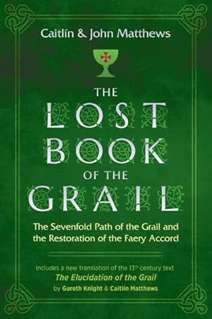 Imagen del vendedor de Lost Book of the Grail : The Sevenfold Path of the Grail and the Restoration of the Faery Accord a la venta por GreatBookPricesUK