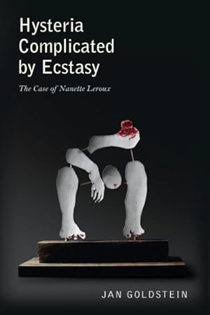 Seller image for Hysteria Complicated by Ecstasy : The Case of Nanette Leroux for sale by GreatBookPricesUK