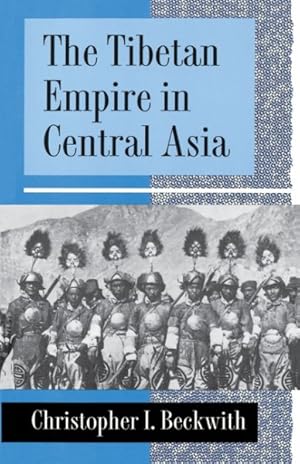 Seller image for Tibetan Empire in Central Asia : A History of the Struggle for Great Power Among Tibetans, Turks, Arabs, and Chinese During the Early Middle Ages for sale by GreatBookPricesUK