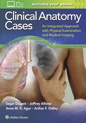 Bild des Verkufers fr Clinical Anatomy Cases : An Integrated Approach With Physical Examination and Medical Imaging zum Verkauf von GreatBookPricesUK