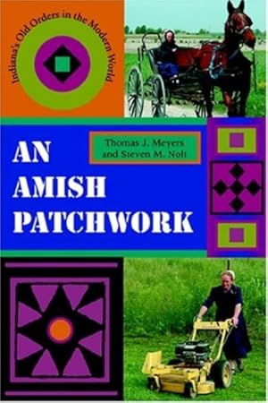 Bild des Verkufers fr Amish Patchwork : Indiana's Old Orders In The Modern World zum Verkauf von GreatBookPricesUK