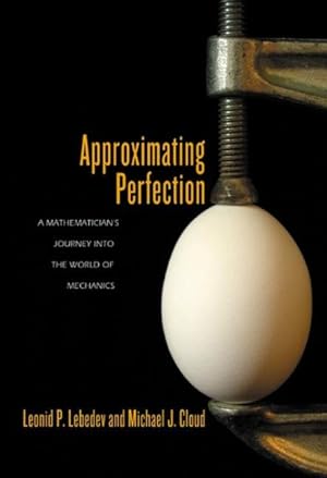 Seller image for Approximating Perfection : A Mathematician's Journey into the World of Mechanics for sale by GreatBookPricesUK
