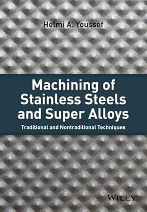Seller image for Machining of Stainless Steels and Super Alloys : Traditional and Nontraditional Techniques for sale by GreatBookPricesUK