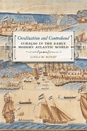 Bild des Verkufers fr Creolization and Contraband : Curacao in the Early Modern Atlantic World zum Verkauf von GreatBookPricesUK