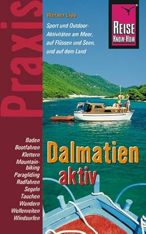 Seller image for Reise Know-How Praxis: Dalmatien aktiv: Tipps fr aktive Erholung und sportliche Abwechslung for sale by Versandantiquariat Felix Mcke