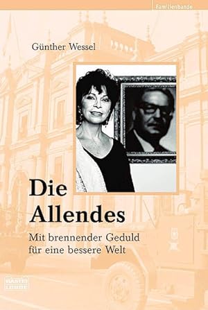Seller image for Die Allendes: Mit brennender Geduld fr eine bessere Welt (Biographien. Bastei Lbbe Taschenbcher) for sale by Versandantiquariat Felix Mcke
