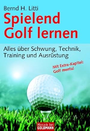 Bild des Verkufers fr Spielend Golf lernen: Alles ber Schwung, Technik, Training und Ausrstung zum Verkauf von Versandantiquariat Felix Mcke