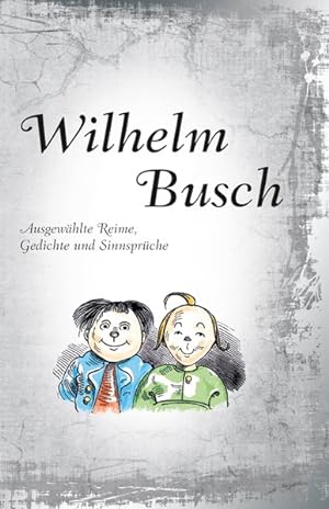 Imagen del vendedor de Wilhelm Busch: Ausgewhlte Reime, Gedichte und Sinnsprche a la venta por Versandantiquariat Felix Mcke