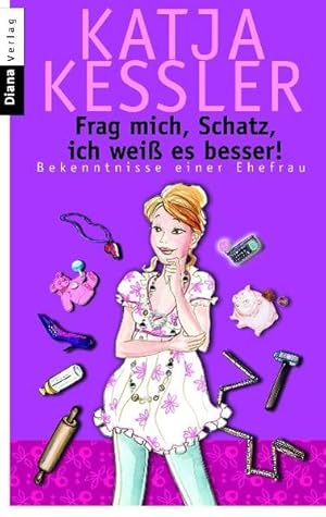 Imagen del vendedor de Frag mich, Schatz, ich wei es besser!: Bekenntnisse einer Ehefrau a la venta por Versandantiquariat Felix Mcke