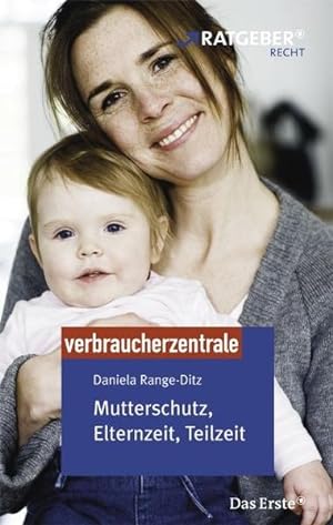 Bild des Verkufers fr Mutterschutz, Elternzeit, Teilzeit zum Verkauf von Versandantiquariat Felix Mcke