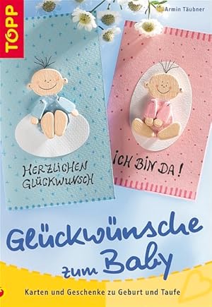 Bild des Verkufers fr Glckwnsche zum Baby: Karten und Geschenke zu Geburt und Taufe zum Verkauf von Versandantiquariat Felix Mcke
