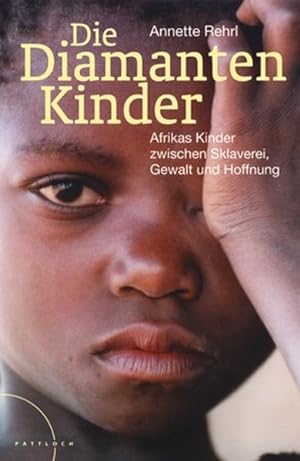 Bild des Verkufers fr Die Diamantenkinder: Afrikas Kinder zwischen Sklaverei, Gewalt und Hoffnung zum Verkauf von Versandantiquariat Felix Mcke