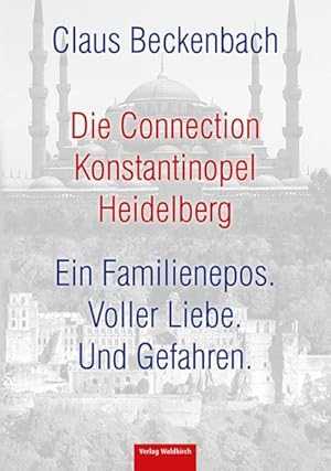 Image du vendeur pour Die Connection Konstantinopel Heidelberg: Ein Familienepos. Voller Liebe. Und Gefahren. mis en vente par Versandantiquariat Felix Mcke