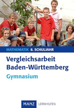 Vergleichsarbeit Baden-Württemberg Mathematik. 9. Schuljahr Gymnasium: Mit Lösungen