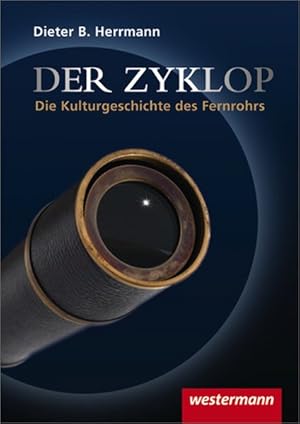 Bild des Verkufers fr Der Zyklop / Kulturgeschichte des Fernrohrs: Der Zyklop - Die Kulturgeschichte des Fernrohrs: Kulturgeschichte des Fernrohrs / Taschenbuch zum Verkauf von Versandantiquariat Felix Mcke