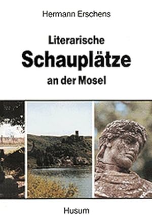 Bild des Verkufers fr Literarische Schaupltze an der Mosel und der nheren Umgebung zum Verkauf von Versandantiquariat Felix Mcke