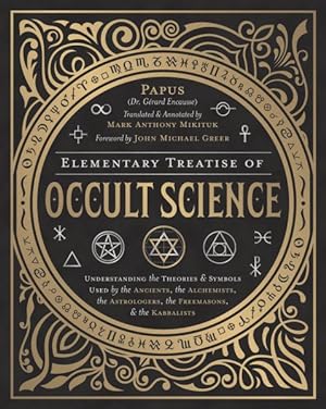 Seller image for Elementary Treatise of Occult Science : Understanding the Theories & Symbols Used by the Ancients, the Alchemists, the Astrologers, the Freemasons & the Kabbalists for sale by GreatBookPricesUK