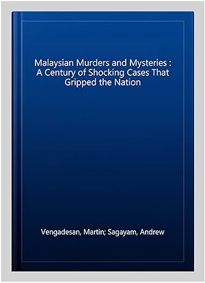 Seller image for Malaysian Murders and Mysteries : A Century of Shocking Cases That Gripped the Nation for sale by GreatBookPricesUK