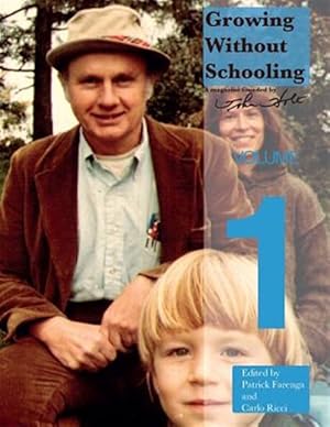 Imagen del vendedor de Growing Without Schooling Volume 1 a la venta por GreatBookPricesUK