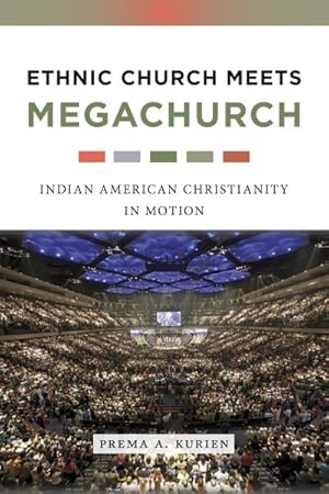 Imagen del vendedor de Ethnic Church Meets Megachurch : Indian American Christianity in Motion a la venta por GreatBookPricesUK