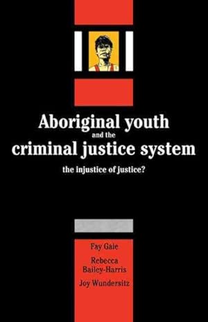 Bild des Verkufers fr Aboriginal Youth and the Criminal Justice System : The Injustice of Justice? zum Verkauf von GreatBookPricesUK