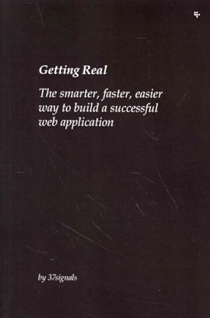 Bild des Verkufers fr Getting Real : The Smarter, Faster, Easier Way to Build a Successful Web Application zum Verkauf von GreatBookPricesUK