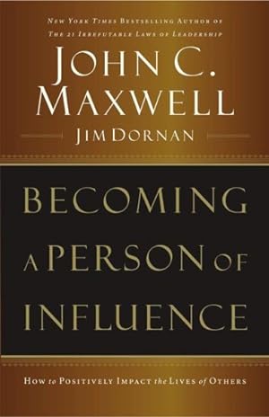 Seller image for Becoming a Person of Influence : How to Positively Impact the Lives of Others for sale by GreatBookPricesUK