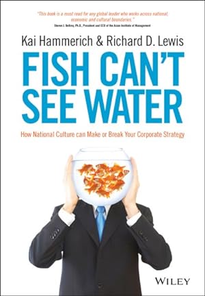 Immagine del venditore per Fish Can't See Water : How National Culture Can Make or Break Your Corporate Strategy venduto da GreatBookPricesUK
