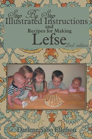 Image du vendeur pour Step-by-Step Illustrated Instructions and Recipes for Making Lefse mis en vente par GreatBookPricesUK