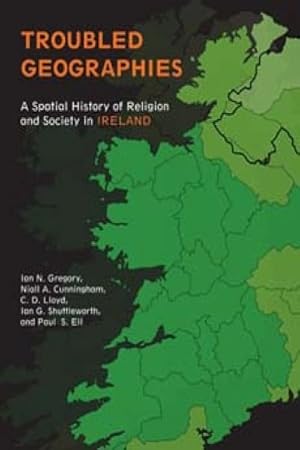 Bild des Verkufers fr Troubled Geographies : A Spatial History of Religion and Society in Ireland zum Verkauf von GreatBookPricesUK