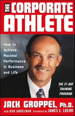 Bild des Verkufers fr Corporate Athlete : How to Achieve Maximal Performance in Business and Life zum Verkauf von GreatBookPricesUK