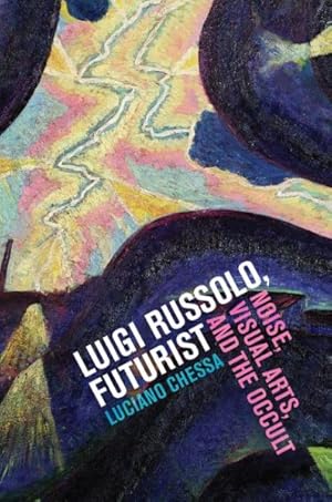 Image du vendeur pour Luigi Russolo, Futurist : Noise, Visual Arts, and the Occult mis en vente par GreatBookPricesUK